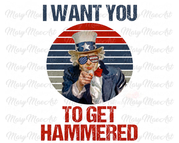 I Want You To Get Hammered - Sublimation Transfer