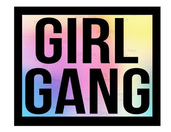 Girl Gang 3- Sublimation Transfer