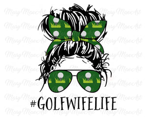 Golf Wife Life, Messy bun - Sublimation Transfer