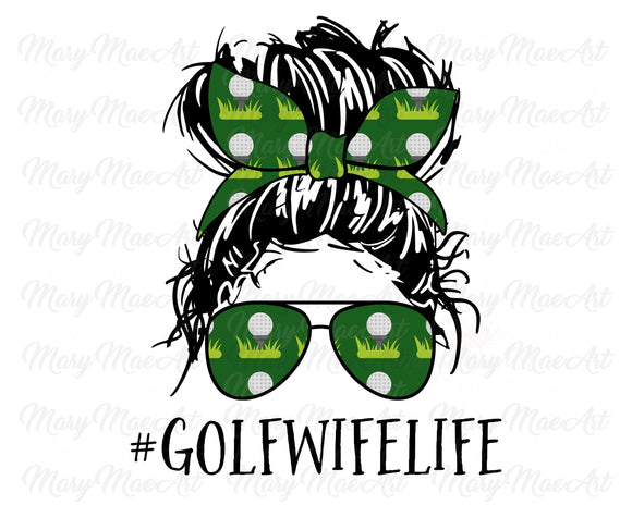 Golf Wife Life, Messy bun - Sublimation Transfer