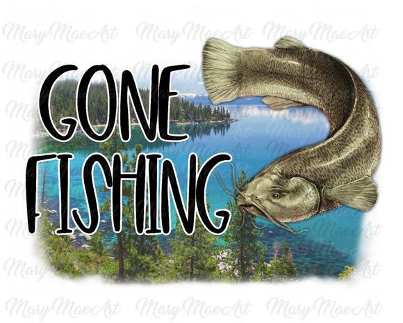 Gone Fishing - Sublimation Transfer