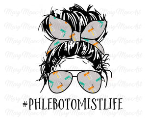 Phlebotomist Life, Messy bun - Sublimation Transfer