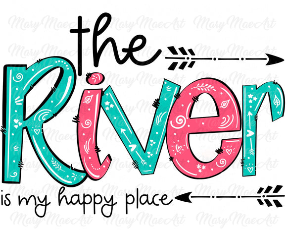The River is my happy place - Sublimation Transfer
