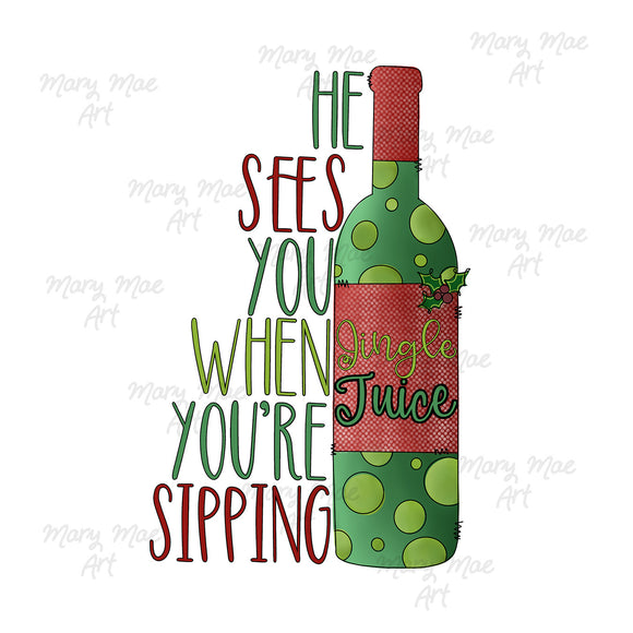 He sees you when your sipping - Sublimation Transfer