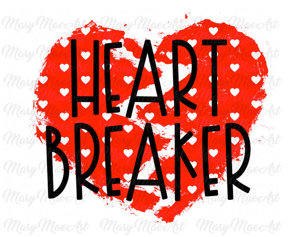 Heart Breaker - Sublimation Transfer