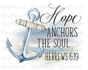 Hope Anchors the Soul - Sublimation Transfer