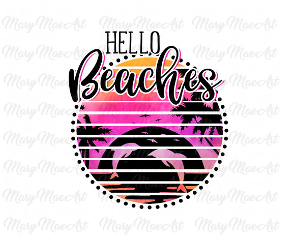 Hello Beaches - Sublimation Transfer