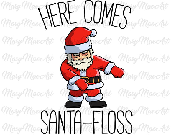 Here comes Santa Floss -Sublimation Transfer