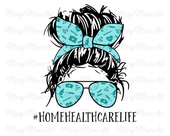 Home Heath Care Life, Messy bun - Sublimation Transfer