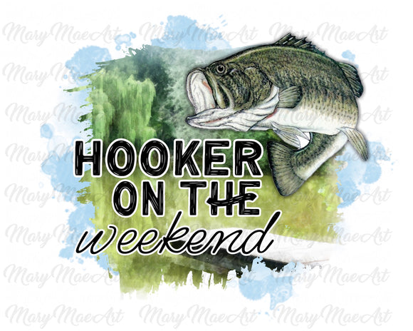 Hooker on the Weekend - Sublimation Transfer