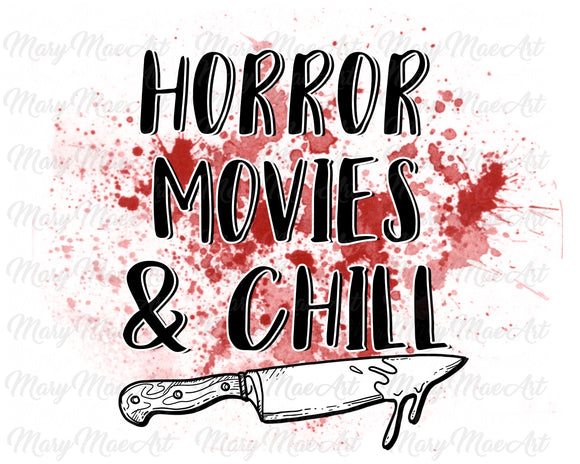 Horror Movies and Chill - Sublimation Transfer