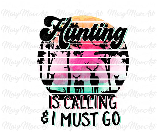 Hunting is calling and I must go - Sublimation Transfer