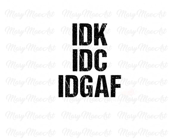 IDK IDC IDGAF - Sublimation Transfer