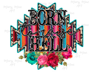 Born to Raise Hell - Sublimation Transfer