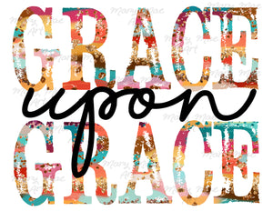 Grace upon Grace - Sublimation Transfer