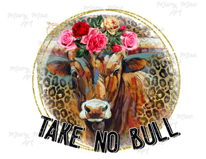 Take No Bull - Sublimation Transfer