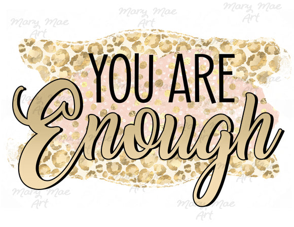 You are Enough - Sublimation Transfer