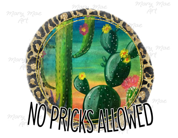 No Pricks Allowed - Sublimation Transfer