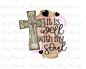 It Is Well With My Soul - Sublimation Transfer