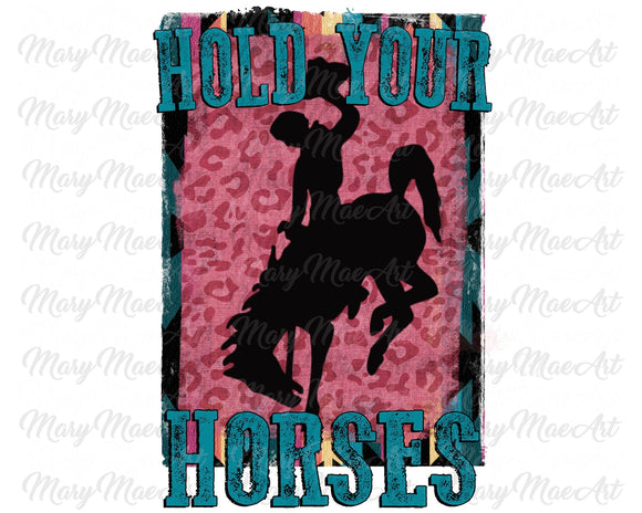 Hold Your Horses - Sublimation Transfer