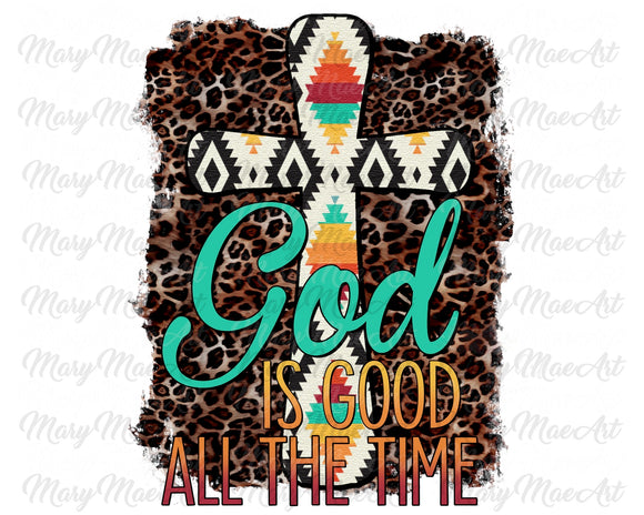 God Is Good All The Time - Sublimation Transfer