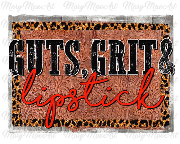 Guts, Grits & lipstick- Sublimation Transfer