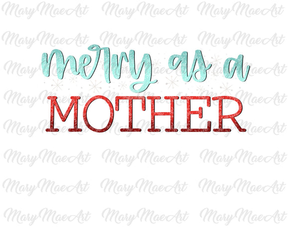 Merry as a Mother- Sublimation Transfer