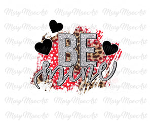 Be Mine - Sublimation Transfer