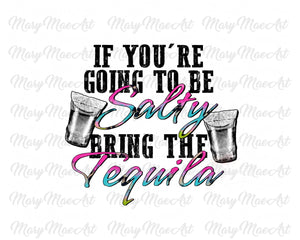 Bring the Tequila - Sublimation Transfer