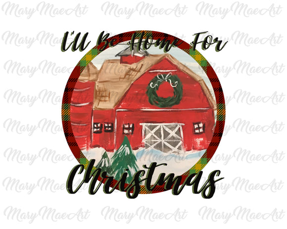 Ill be home for Christmas- Sublimation Transfer