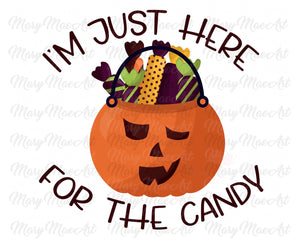 I'm just here for the Candy - Sublimation Transfer