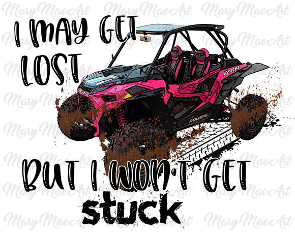 I may get lost but I wont get stuck- Sublimation Transfer
