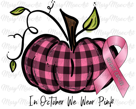 In October We Wear Pink - Sublimation or HTV Transfer