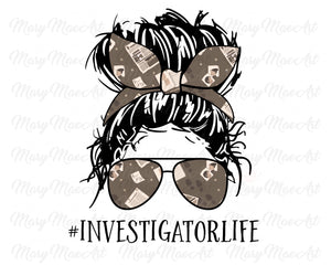 Investigator Life, Messy bun - Sublimation Transfer