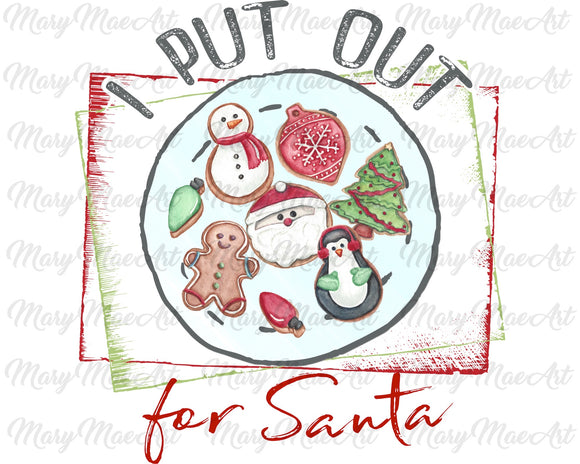 Put out for Santa -Sublimation Transfer