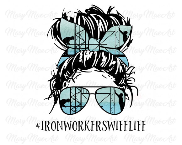 Iron Workers Wife Life, Messy bun - Sublimation Transfer