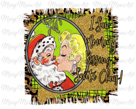 Blonde Saw Mommy Kissing Santa - Sublimation Transfer