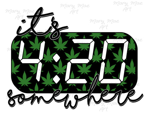 It's 4:20 Somewhere - Sublimation Transfer