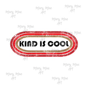 Kind is Cool, Sublimation Transfer