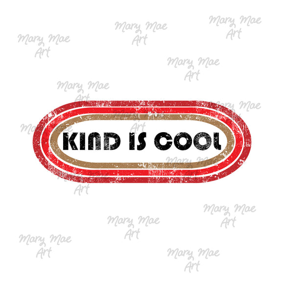 Kind is Cool, Sublimation Transfer