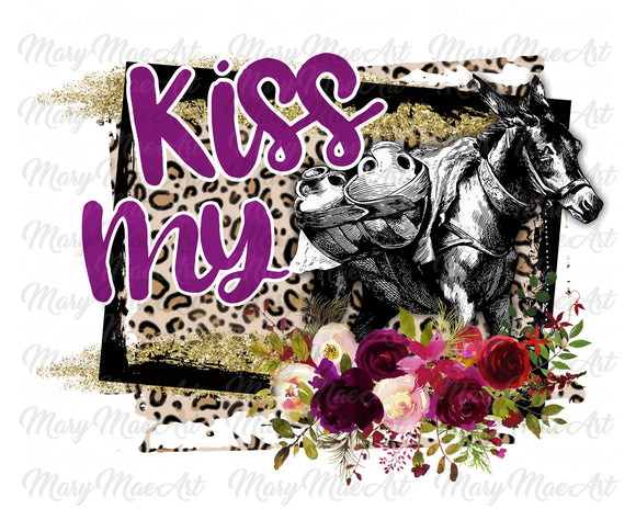 Kiss My Ass, Sublimation Transfer