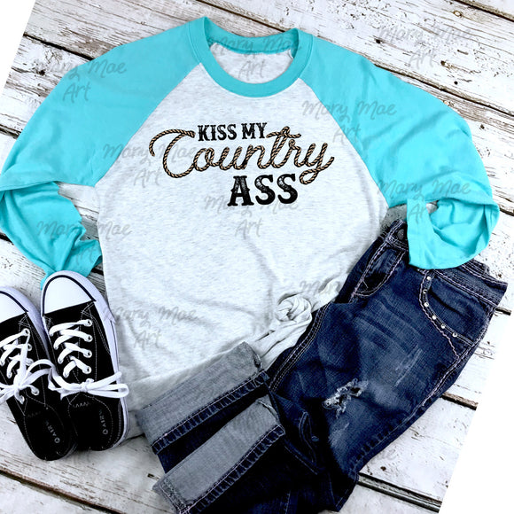 Kiss My Country Ass  - Sublimation Transfer