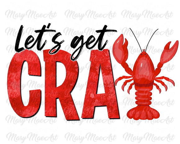 Let's get Cray (crawfish) - Sublimation Transfer