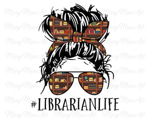 Librarian Life, Messy bun - Sublimation Transfer