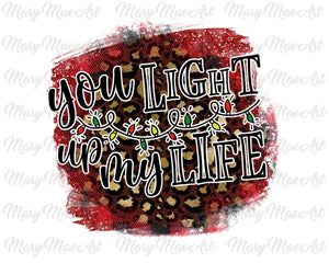 You light up my life - Sublimation Transfer