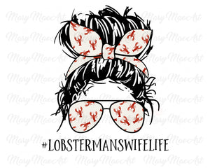 Lobsterman's Wife Life, Messy bun - Sublimation Transfer