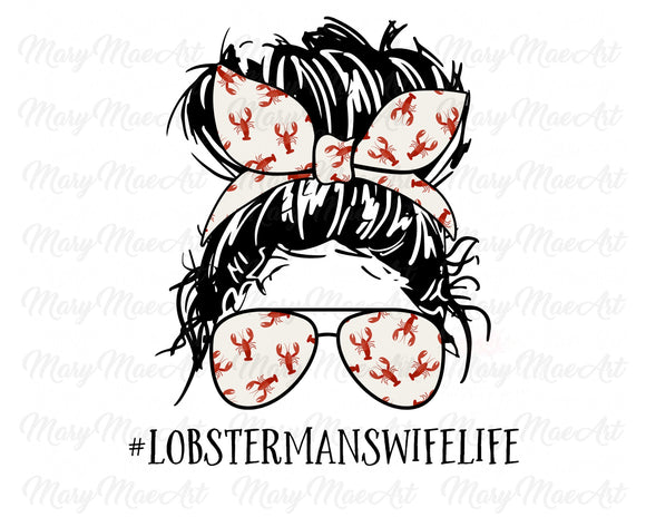 Lobsterman's Wife Life, Messy bun - Sublimation Transfer