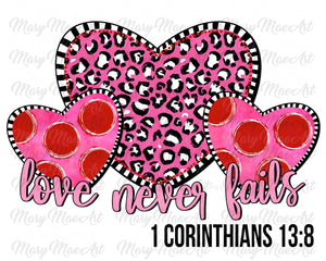 Love Never Fails, 1 Corinthians 13:8 - Sublimation Transfer