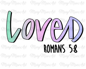 Loved Romans- Sublimation Transfer