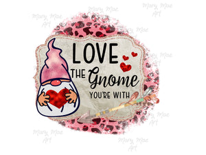 Love the Gnome You're With - Sublimation Transfer